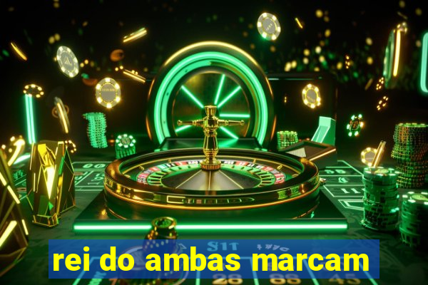 rei do ambas marcam